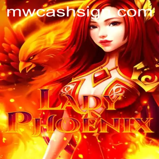 LadyPhoenix: A Thrilling Adventure Fueled by MWCASH